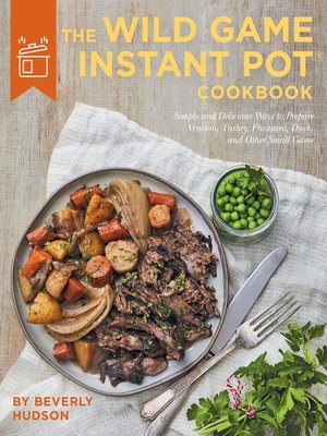 cover image of The Wild Game Instant Pot Cookbook